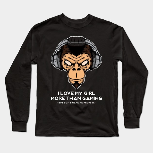 I Love My Girl More Than Gaming - Online Gaming Long Sleeve T-Shirt by Hip City Merch